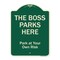 Signmission Designer Series-The Boss Parks Here, Green Heavy-Gauge Aluminum, 24" x 18", G-1824-9878 A-DES-G-1824-9878 - alternate 1